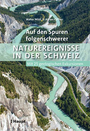 Softcover (Flexobroschur), 15,5 x 22,5 cm, 144 Seiten Auf den Spuren folgenschwerer Naturereignisse in der Schweiz